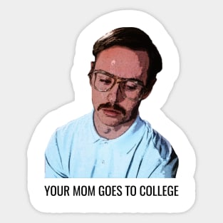 Your Mom Goes to College Sticker